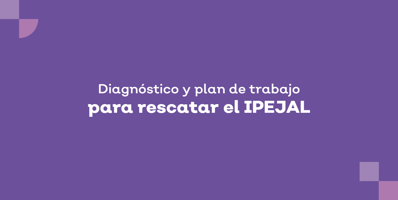 Diagnóstico y plan para rescatar al IPEJAL
