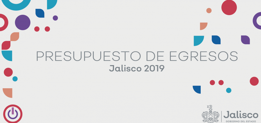PRESUPUESTO DE EGRESOS DE JALISCO 2019