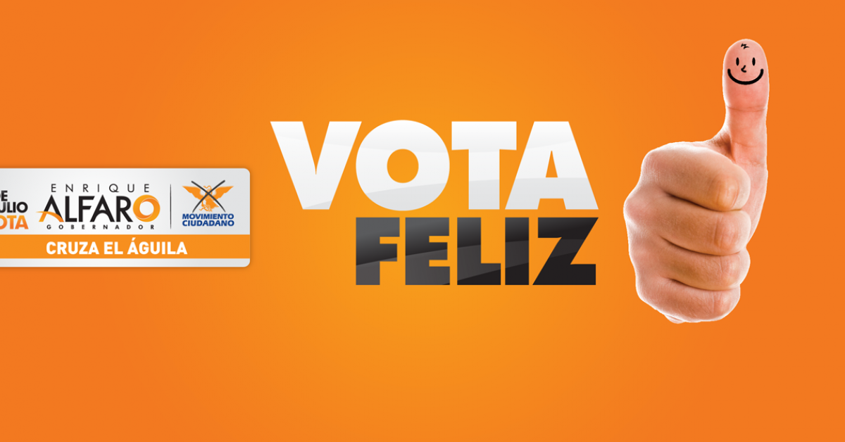 Porque votar feliz, es votar con libertad | Enrique Alfaro Ramírez